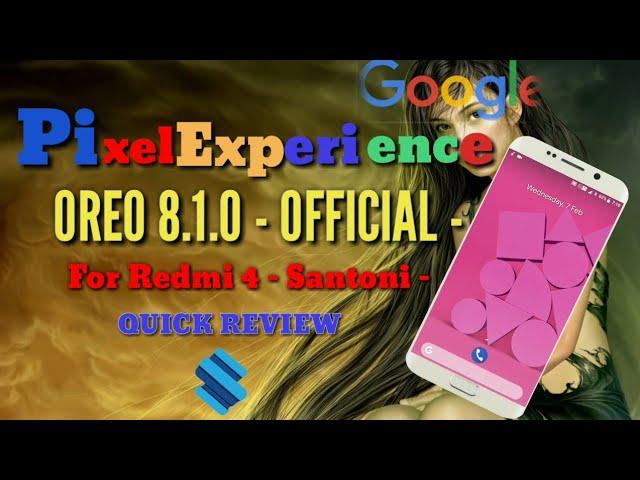 PixelExperience  [OFFICIAL] Android 8.1 Oreo For Redmi 4x - Santoni -