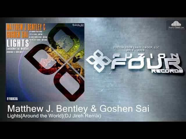 Matthew J. Bentley & Goshen Sai - Lights[Around the World](DJ Jireh Remix)