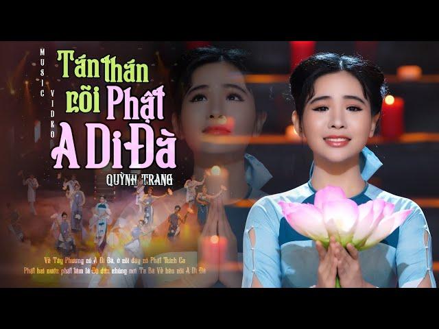 TÁN THÁN CÕI PHẬT A DI ĐÀ - QUỲNH TRANG |St: THÍCH NỮ HUỆ NGẠN   (Official MV)