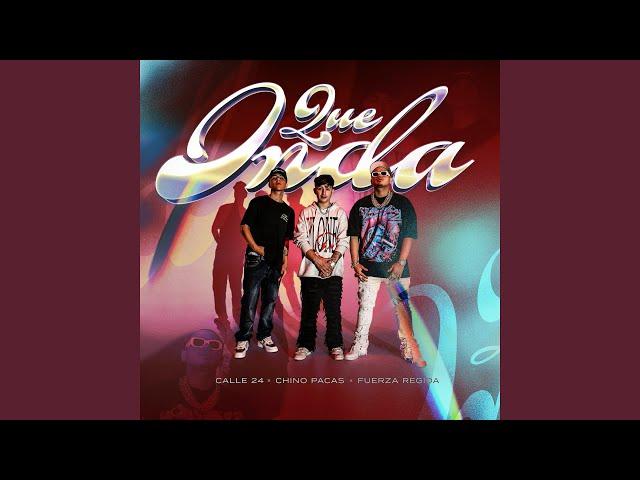 Calle 24, Chino Pacas & Fuerza Regida - Que Onda