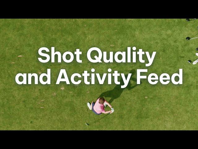Activity Feed & Shot Quality explained