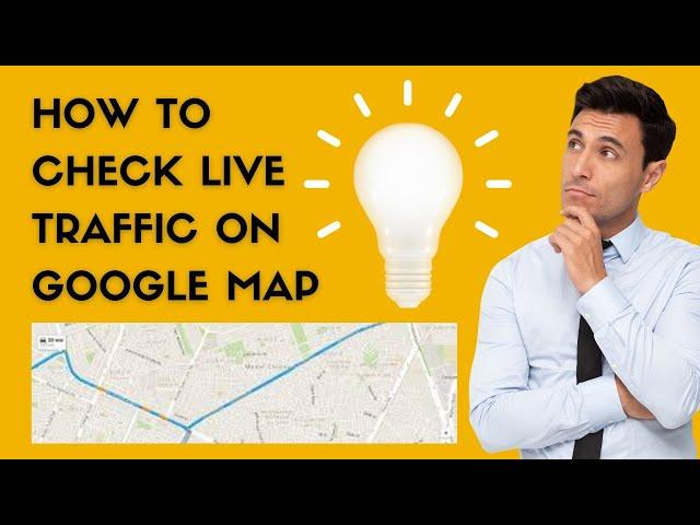 How to Check Live Traffic on Google Map Feature I The Ultimate Guide I Tips and Tricks in 2023