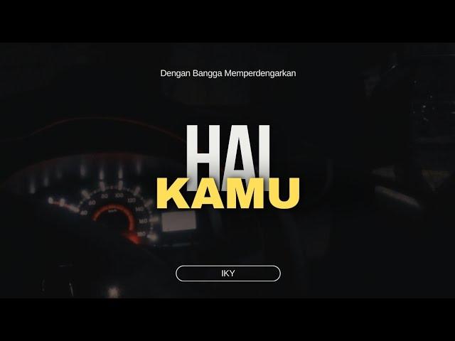 IKY - Hai Kamu (Official Lyric Video)