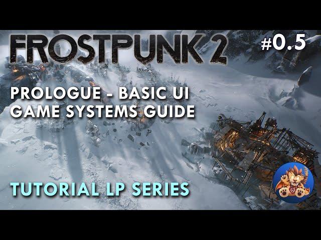 Frostpunk 2 - Prologue - Basic UI - Game Systems Guide - Tutorial LP - EP0.5