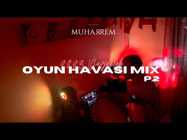 Dj Muharrem - OYUN HAVASI MIX P.2 #2023