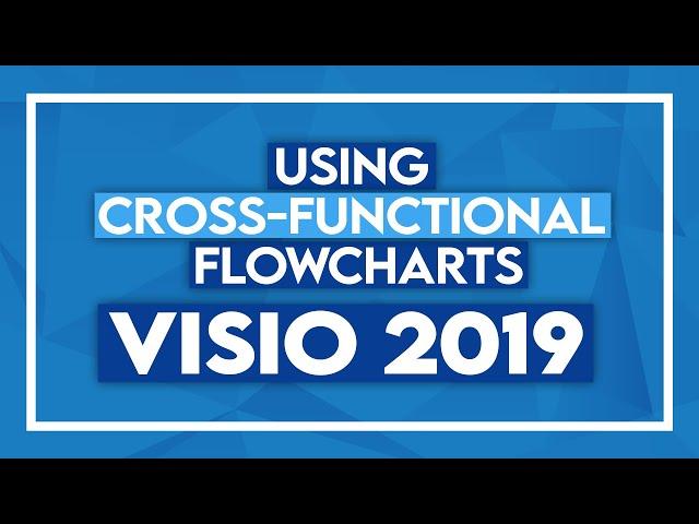 Using Cross-Functional Flowcharts in Microsoft Visio 2019