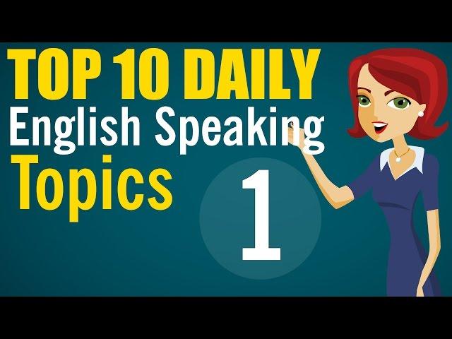 Speaking English Fluently: Top 10 Daily Topics (1 - 5)