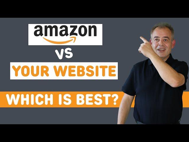 Selling On Amazon vs Your Own Ecommerce Website - Which is Best?