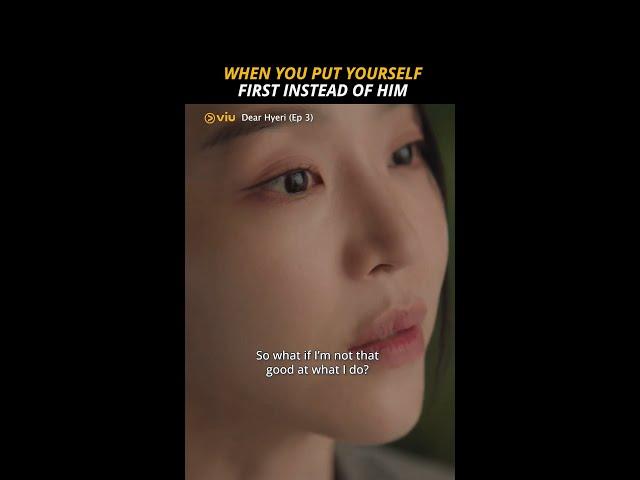 When You Put Yourself First Instead of Him  | Dear Hyeri