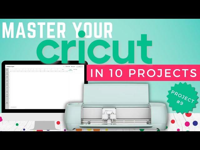 Master your Cricut in 10 easy projects the series - Project 9