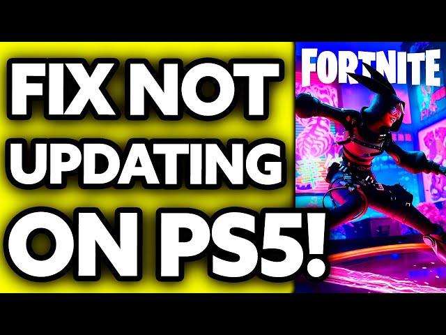 How To FIX Fortnite Not Updating on PS5 (2024)