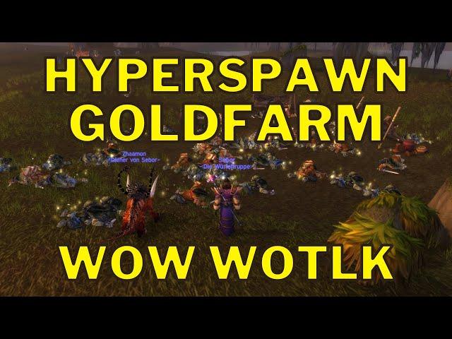 Starker Hyperspawn Goldfarm! - WoW WotLK