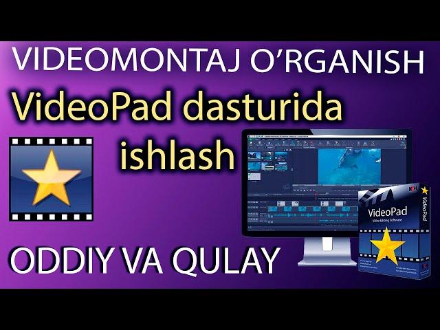 Video montaj qilish. VideoPad haqida. Монтаж килиш. Видеомонтаж хакида