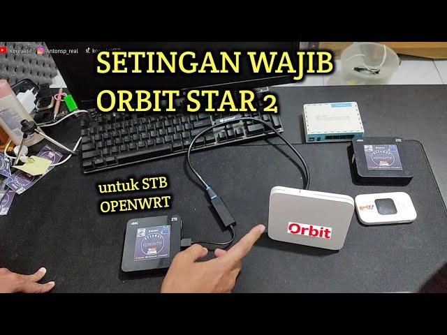 Setingan Wajib Orbit Star 2 untuk Modem STB OPENWRT | Anti bengong | Lancar Powerfull