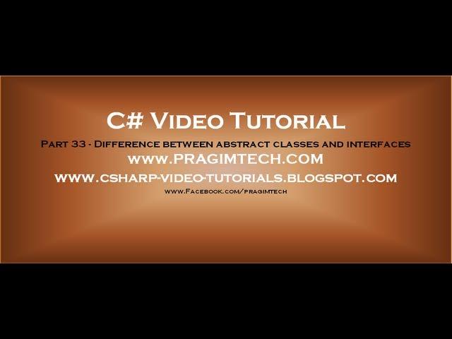 Part 33 - C# Tutorial - Difference between abstract classes and interfaces.avi