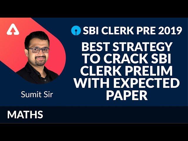 SBI CLERK PRE 2019 | Best Strategy To Crack SBI Clerk Prelim With Expected Paper | Maths | Sumit Sir