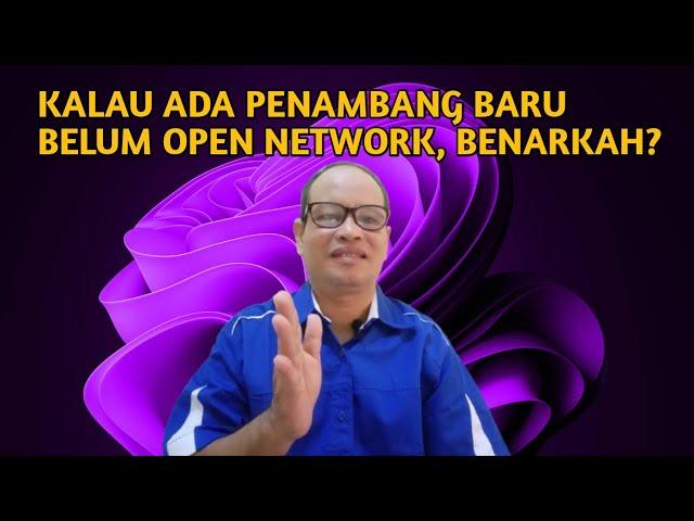 KALAU MASIH ADA PENAMBANG BARU TIDAK ADA OPEN NETWORK BENARKAH.@isstudio71