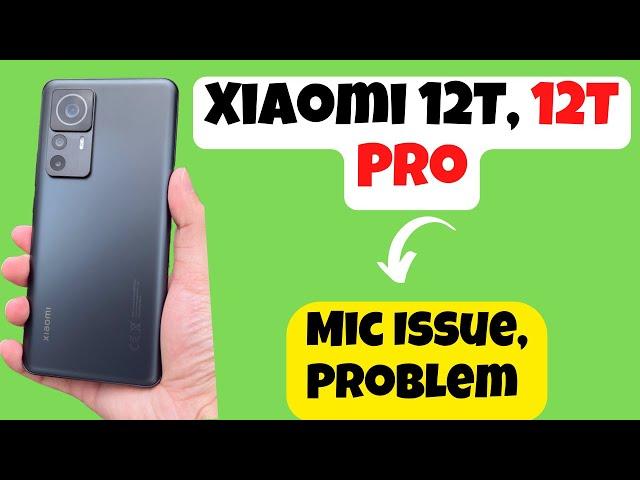 Xiaomi 12T, 12T Pro Mic Problem || Mic Not working issue Fixed