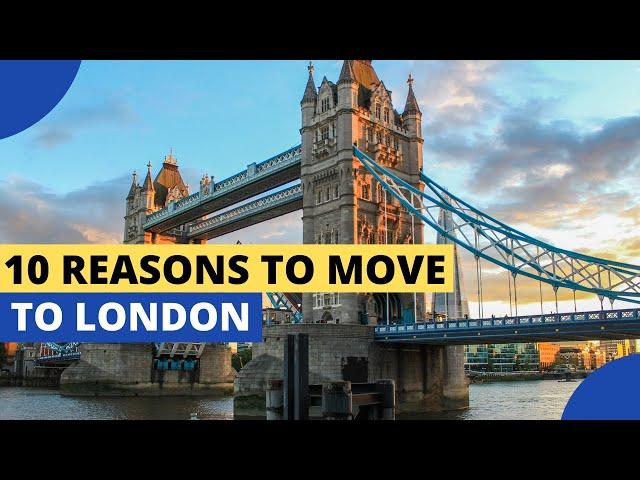 10 Reasons to Move to London