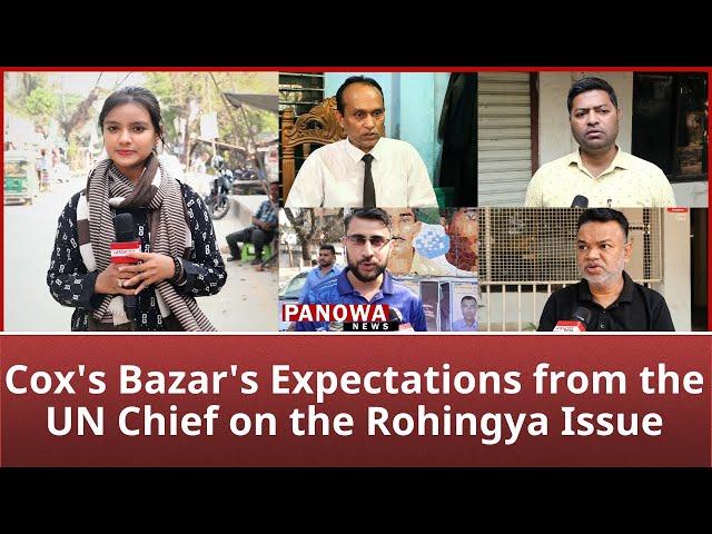 "Cox's Bazar's Expectations from the UN Chief on the R'o'h'i'n'g'y'a Issue"