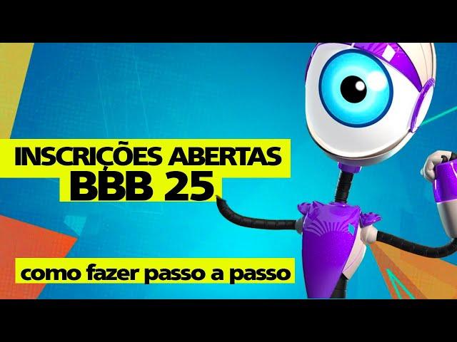 BBB 2025: COMO SE INSCREVER NO BBB 2025 PASSO A PASSO | INSCRIÇÕES ABERTAS PARA BBB25