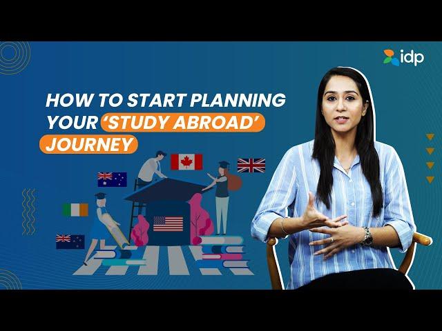 Steps to prepare for studying abroad || IDP India