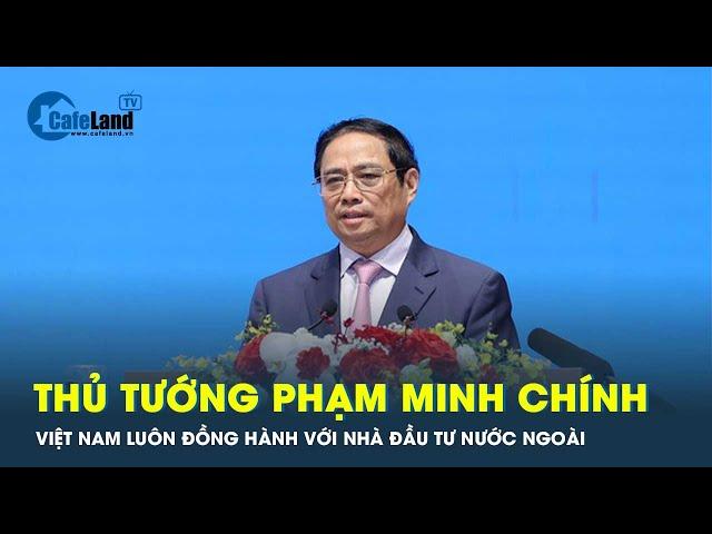 Thủ tướng Phạm Minh Chính gặp gỡ các nhà đầu tư nước ngoài | CafeLand