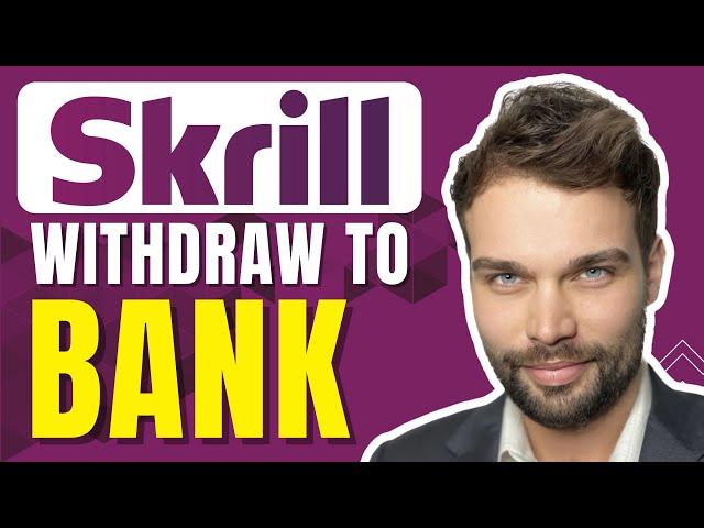 How to Withdraw Money From Skrill to Bank Account