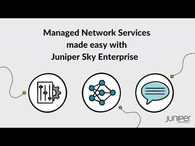 Managed Network Services Made Easy with Juniper Sky Enterprise