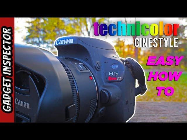 How to Add Technicolor Cinestyle to your Canon SL2 or Any Canon