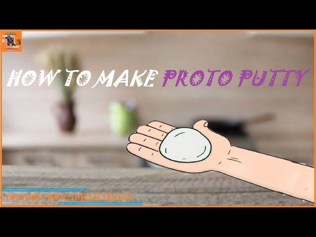 HOW TO MAKE PROTO PUTTY