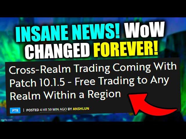 THIS Will CHANGE WoW GOLDMAKING & GOLDFARMING FOREVER! Insane 10.1.5 News! Free Cross-Realm Trading!