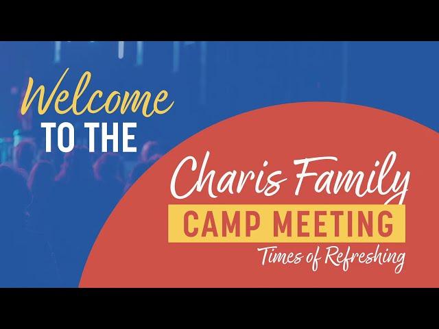 Session 1 - Mark and Trina Hankins - 2023 Charis Family Camp Meeting - 06-07-23