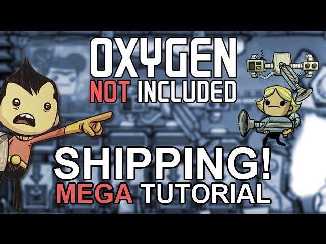 Oxygen Not Included Tutorial: Shipping