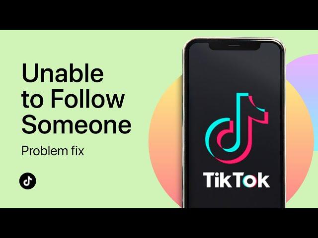 Unable To Follow People on TikTok Problem Fix