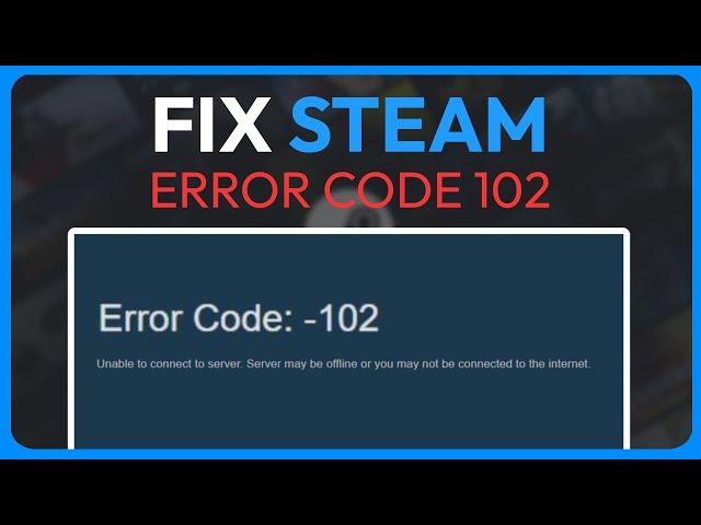 How To Fix Steam Error Code 102 (Solved 2024)