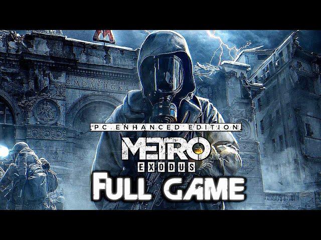 METRO EXODUS ENHANCED EDITION Gameplay Walkthrough FULL GAME (4K 60FPS RTX) No Commentary