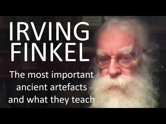 The most important ancient artefacts in the world and what they tell us - Irving Finkel Returns