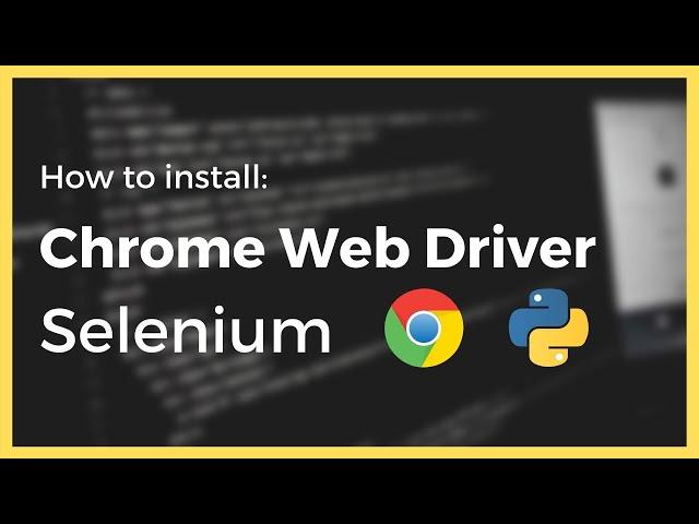 How to install the Chrome Web Driver for Selenium in Python