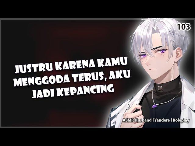 [ASMR HUSBAND] SUAMI CUEK TIBA TIBA PERHATIAN | DOMINANT | KISS | ASMR COWOK | ROLEPLAY