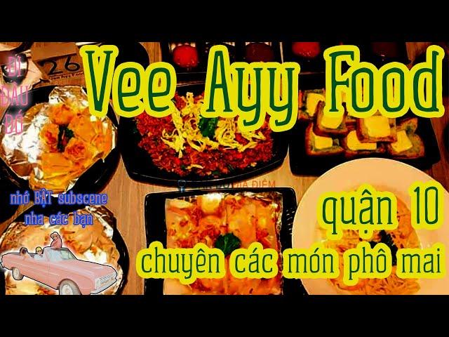 Vee Ayy Food - Chuyên các món phô mai Quận 10