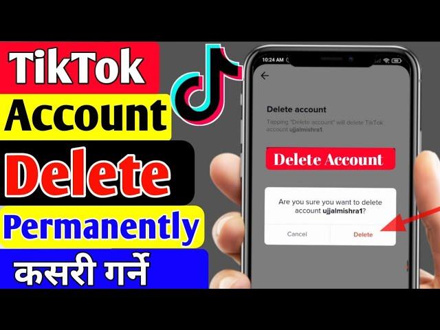 How to Delete TikTok Account Permanently | Tiktok ID Permanently Kasari Delete garne | Delete Tiktok