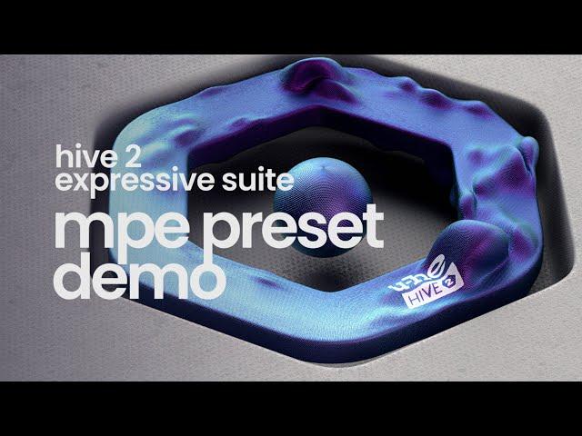 hive 2 expressive suite - MPE preset demos