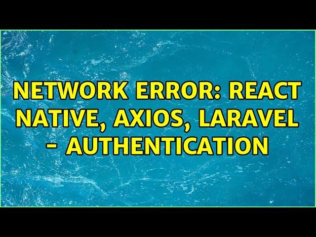 Network Error: React Native, Axios, Laravel - Authentication (2 Solutions!!)