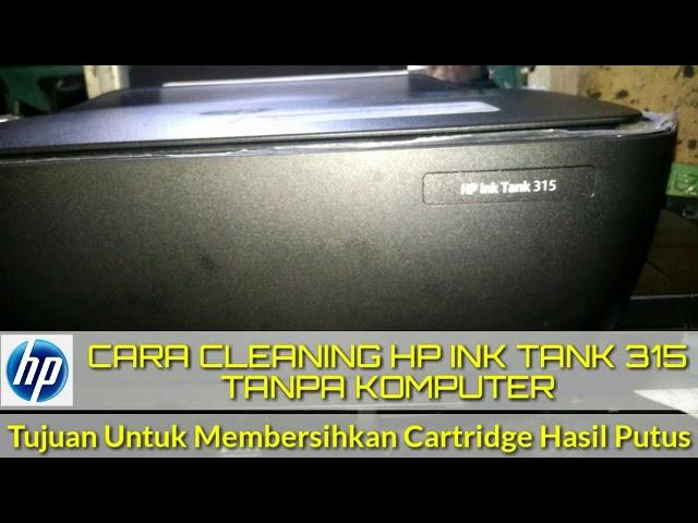 Cara Cleaning HP Ink Tank 315