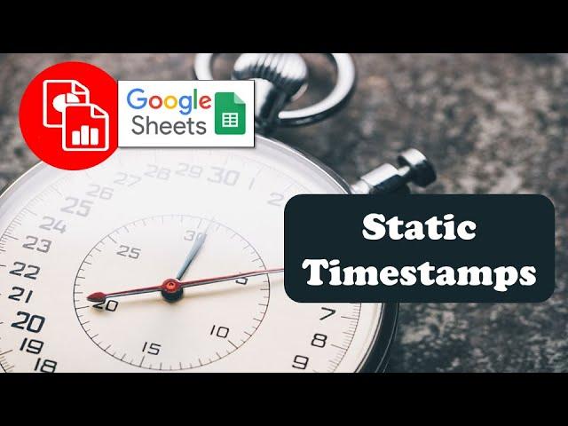 Create a Static Timestamp - Google Sheets