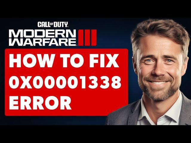 Fix 0x00001338 N (& More Errors) on Intel | MW3/MW2/Warzone Error (Full 2024 Guide)