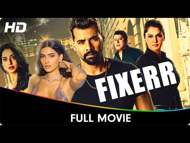 Fixerr - Full Web Series - Karishma Sharma, Gagan Anand, Ravi Kesar, Mahie Gill, Shabir Ahluwalia