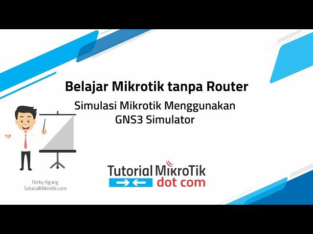 Belajar Mikrotik tanpa Routerboard pakai VirtualBox dan GNS3 Simulator