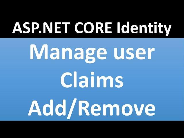 How to Manage User Claims in ASP.NET CORE Identity